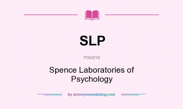 What does SLP mean? It stands for Spence Laboratories of Psychology
