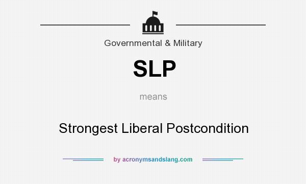 What does SLP mean? It stands for Strongest Liberal Postcondition
