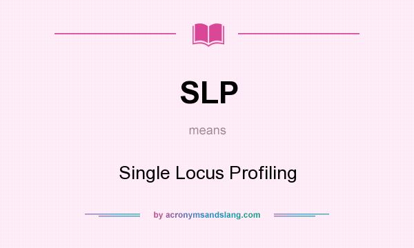 What does SLP mean? It stands for Single Locus Profiling