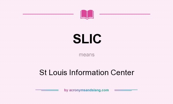 What does SLIC mean? It stands for St Louis Information Center