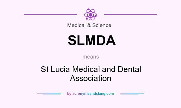 What does SLMDA mean? It stands for St Lucia Medical and Dental Association