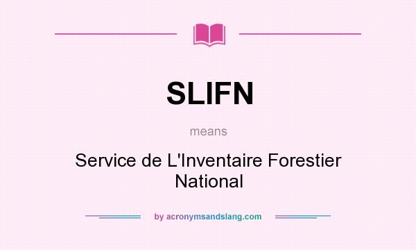 What does SLIFN mean? It stands for Service de L`Inventaire Forestier National