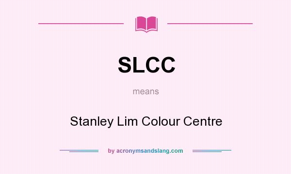 What does SLCC mean? It stands for Stanley Lim Colour Centre