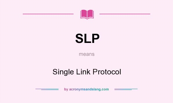 What does SLP mean? It stands for Single Link Protocol