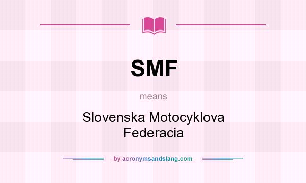 What does SMF mean? It stands for Slovenska Motocyklova Federacia