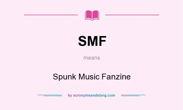 What does SMF mean? It stands for Spunk Music Fanzine