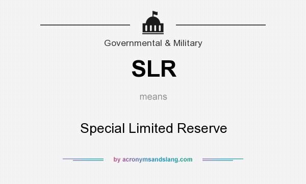What does SLR mean? It stands for Special Limited Reserve