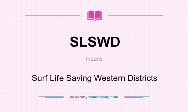 What does SLSWD mean? It stands for Surf Life Saving Western Districts
