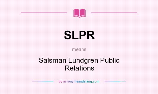 What does SLPR mean? It stands for Salsman Lundgren Public Relations