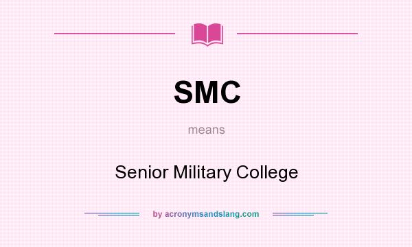 What does SMC mean? It stands for Senior Military College