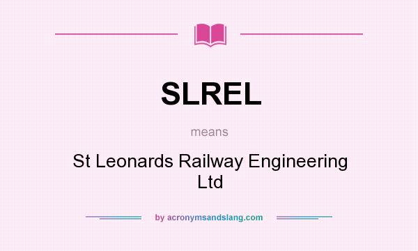 What does SLREL mean? It stands for St Leonards Railway Engineering Ltd