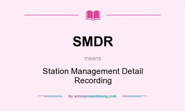 What does SMDR mean? It stands for Station Management Detail Recording