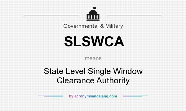What does SLSWCA mean? It stands for State Level Single Window Clearance Authority