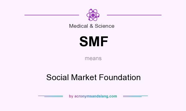 What does SMF mean? It stands for Social Market Foundation