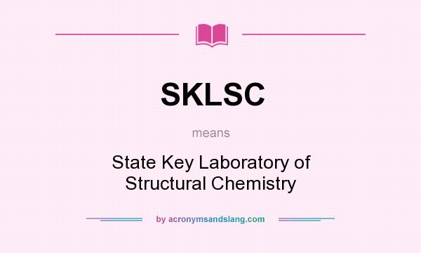 What does SKLSC mean? It stands for State Key Laboratory of Structural Chemistry