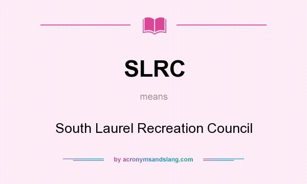 What does SLRC mean? It stands for South Laurel Recreation Council