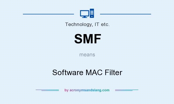 What does SMF mean? It stands for Software MAC Filter