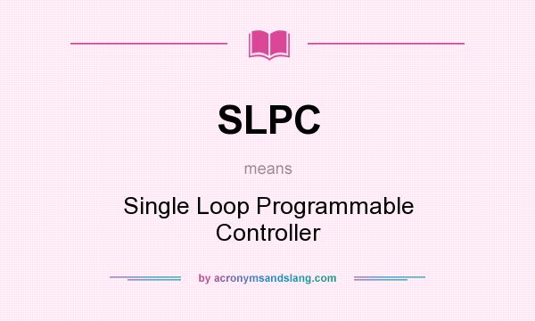 What does SLPC mean? It stands for Single Loop Programmable Controller