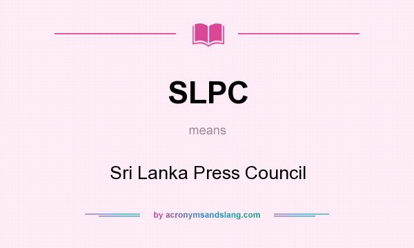 What does SLPC mean? It stands for Sri Lanka Press Council