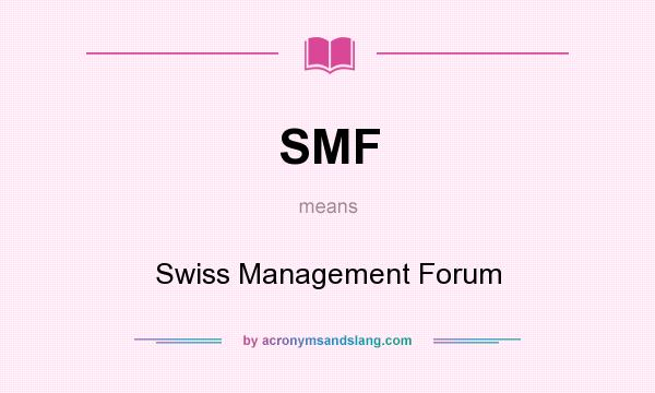 What does SMF mean? It stands for Swiss Management Forum