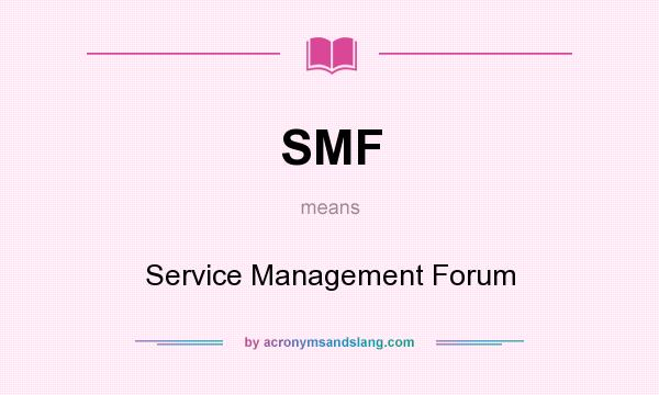 What does SMF mean? It stands for Service Management Forum