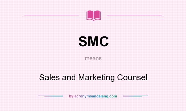 What does SMC mean? It stands for Sales and Marketing Counsel