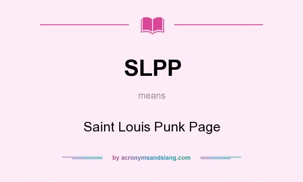 What does SLPP mean? It stands for Saint Louis Punk Page