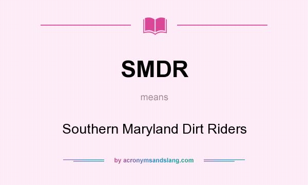 What does SMDR mean? It stands for Southern Maryland Dirt Riders