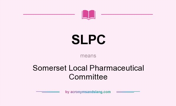 What does SLPC mean? It stands for Somerset Local Pharmaceutical Committee