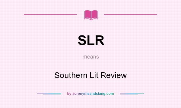 What does SLR mean? It stands for Southern Lit Review