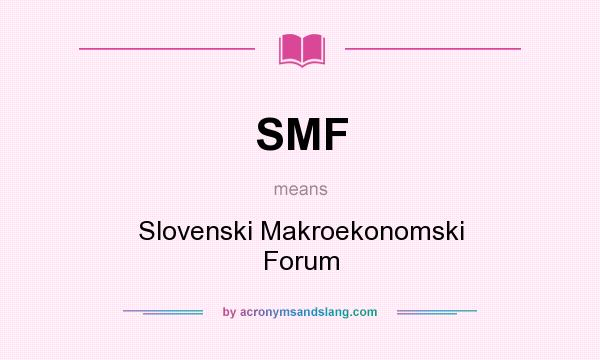 What does SMF mean? It stands for Slovenski Makroekonomski Forum
