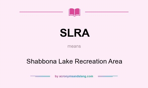 What does SLRA mean? It stands for Shabbona Lake Recreation Area