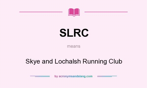 What does SLRC mean? It stands for Skye and Lochalsh Running Club