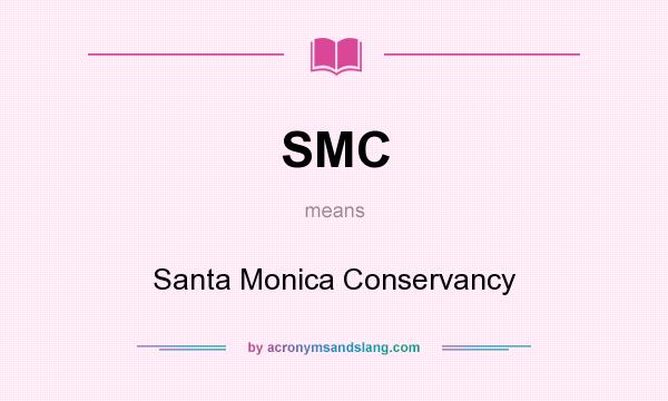 What does SMC mean? It stands for Santa Monica Conservancy