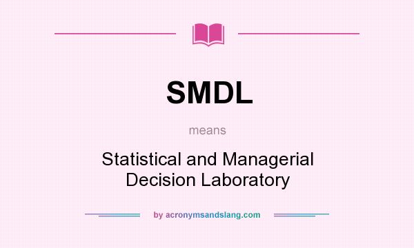 What does SMDL mean? It stands for Statistical and Managerial Decision Laboratory