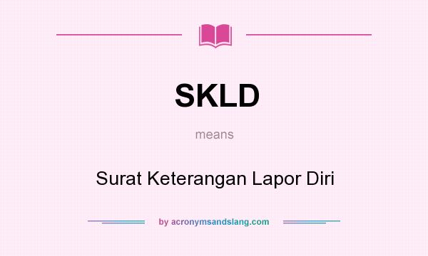 What does SKLD mean? It stands for Surat Keterangan Lapor Diri