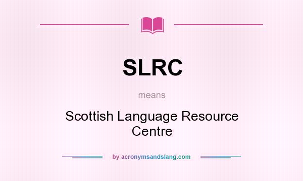What does SLRC mean? It stands for Scottish Language Resource Centre