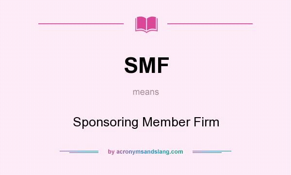 What does SMF mean? It stands for Sponsoring Member Firm