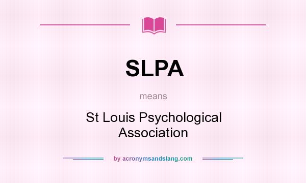 What does SLPA mean? It stands for St Louis Psychological Association