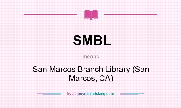 What does SMBL mean? It stands for San Marcos Branch Library (San Marcos, CA)