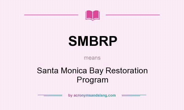 What does SMBRP mean? It stands for Santa Monica Bay Restoration Program