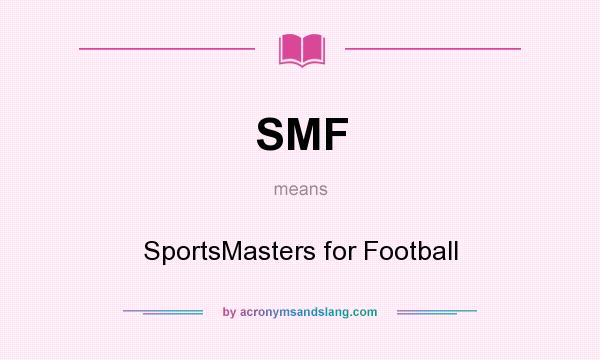 What does SMF mean? It stands for SportsMasters for Football