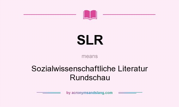 What does SLR mean? It stands for Sozialwissenschaftliche Literatur Rundschau