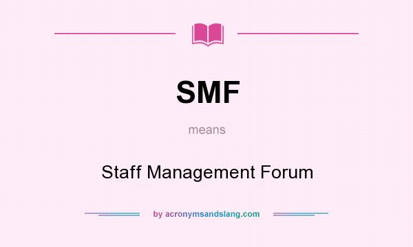 What does SMF mean? It stands for Staff Management Forum