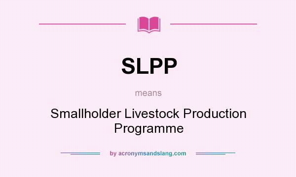What does SLPP mean? It stands for Smallholder Livestock Production Programme