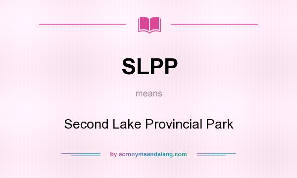 What does SLPP mean? It stands for Second Lake Provincial Park