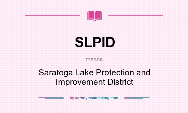 What does SLPID mean? It stands for Saratoga Lake Protection and Improvement District