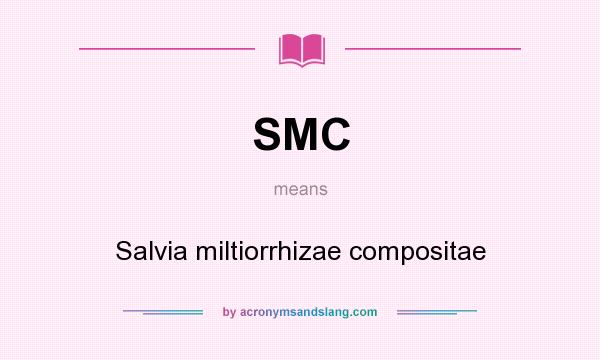 What does SMC mean? It stands for Salvia miltiorrhizae compositae