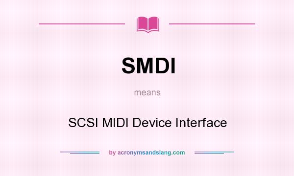 What does SMDI mean? It stands for SCSI MIDI Device Interface