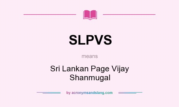 What does SLPVS mean? It stands for Sri Lankan Page Vijay Shanmugal